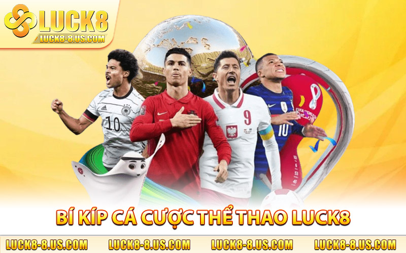 Bí kíp cá cược thể thao Luck8 giúp hội viên chơi giỏi hơn mỗi ngày