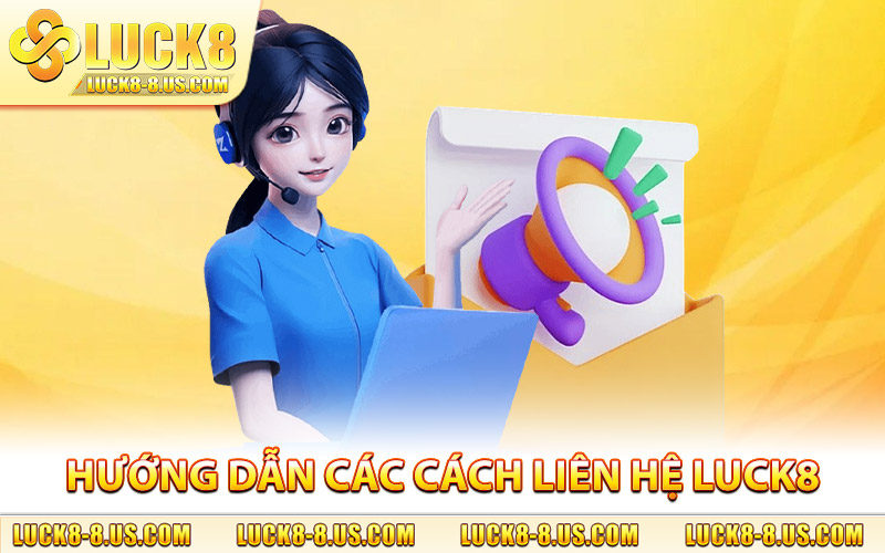 Hướng dẫn các cách liên hệ LUCK8