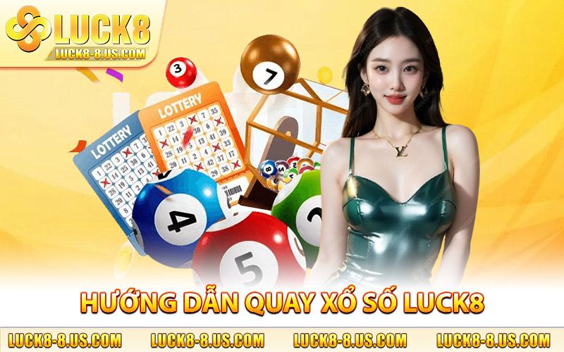 hướng dẫn quay xổ số luck8